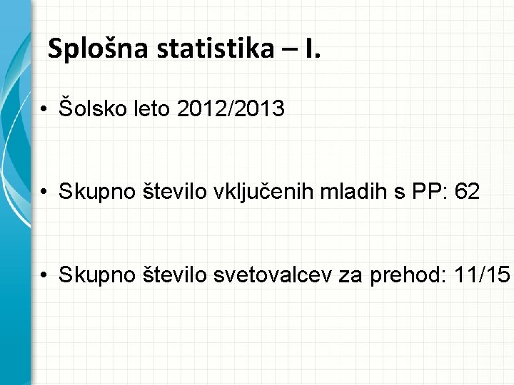 Splošna statistika – I. • Šolsko leto 2012/2013 • Skupno število vključenih mladih s