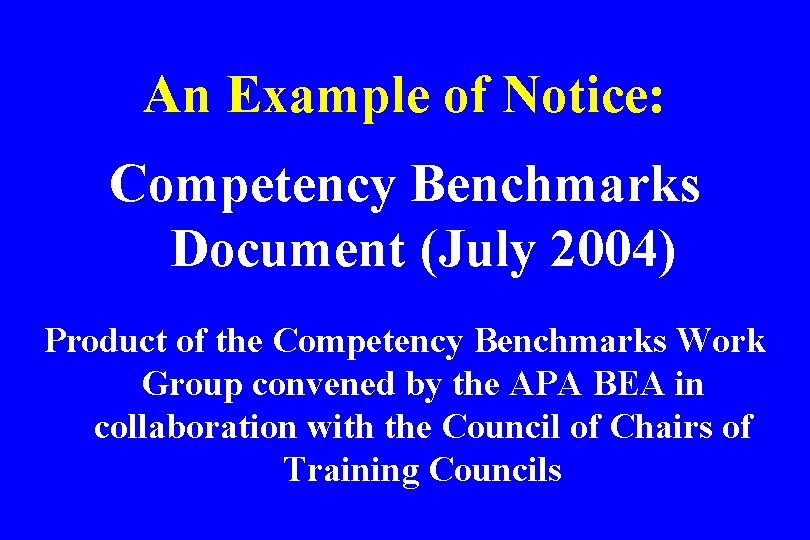 An Example of Notice: Competency Benchmarks Document (July 2004) Product of the Competency Benchmarks