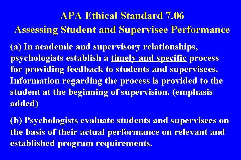 APA Ethical Standard 7. 06 Assessing Student and Supervisee Performance (a) In academic and