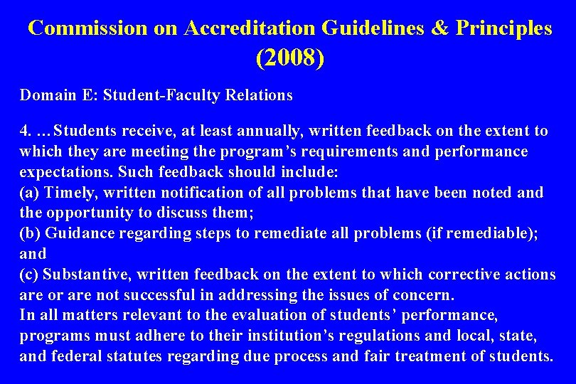 Commission on Accreditation Guidelines & Principles (2008) Domain E: Student-Faculty Relations 4. …Students receive,