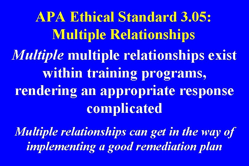 APA Ethical Standard 3. 05: Multiple Relationships Multiple multiple relationships exist within training programs,