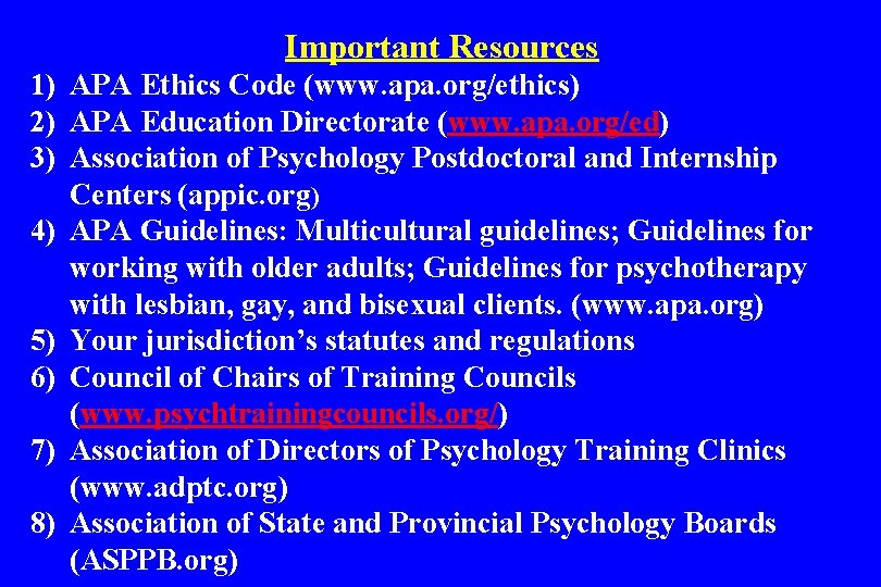 Important Resources 1) APA Ethics Code (www. apa. org/ethics) 2) APA Education Directorate (www.