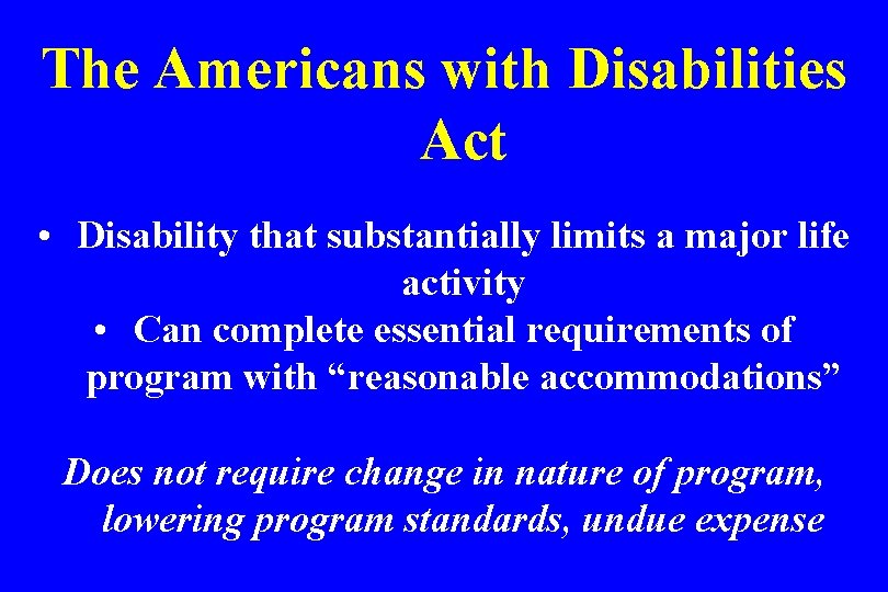 The Americans with Disabilities Act • Disability that substantially limits a major life activity