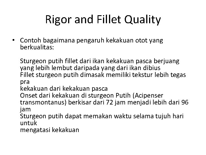 Rigor and Fillet Quality • Contoh bagaimana pengaruh kekakuan otot yang berkualitas: Sturgeon putih