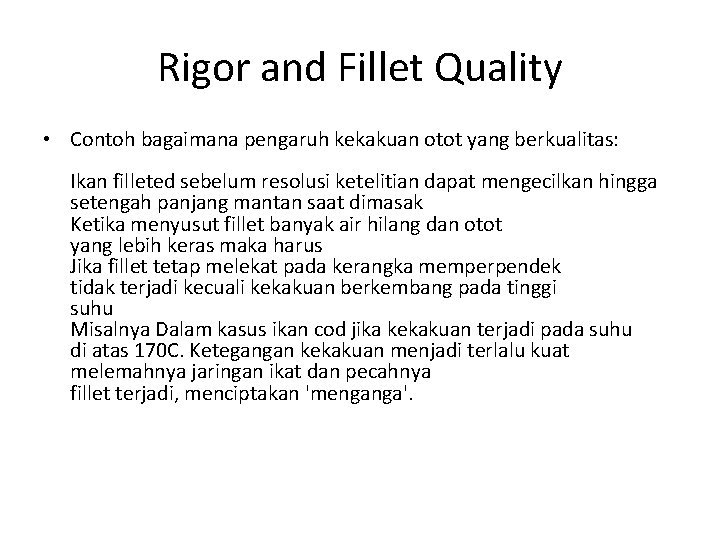 Rigor and Fillet Quality • Contoh bagaimana pengaruh kekakuan otot yang berkualitas: Ikan filleted