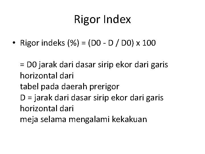 Rigor Index • Rigor indeks (%) = (D 0 - D / D 0)