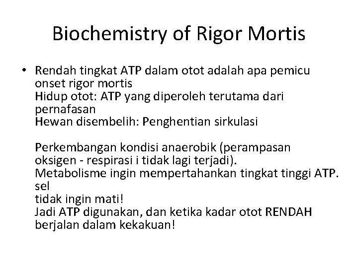 Biochemistry of Rigor Mortis • Rendah tingkat ATP dalam otot adalah apa pemicu onset