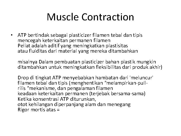 Muscle Contraction • ATP bertindak sebagai plasticizer filamen tebal dan tipis mencegah keterkaitan permanen