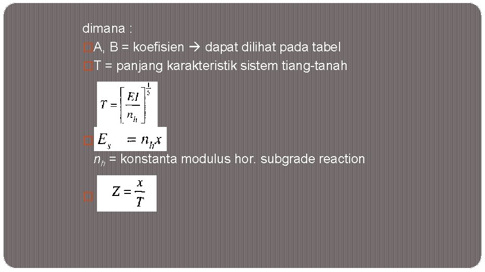 dimana : �A, B = koefisien dapat dilihat pada tabel �T = panjang karakteristik