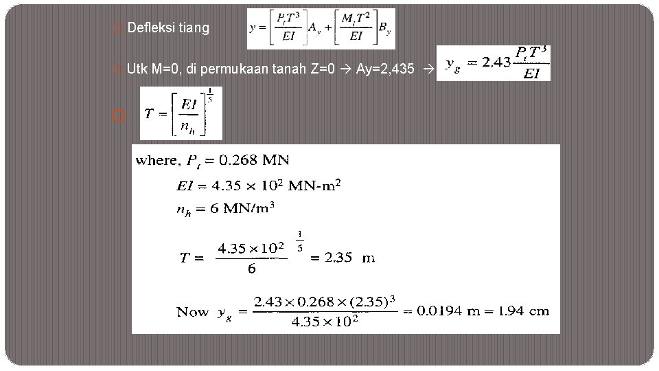 � Defleksi tiang � Utk M=0, di permukaan tanah Z=0 Ay=2, 435 � 