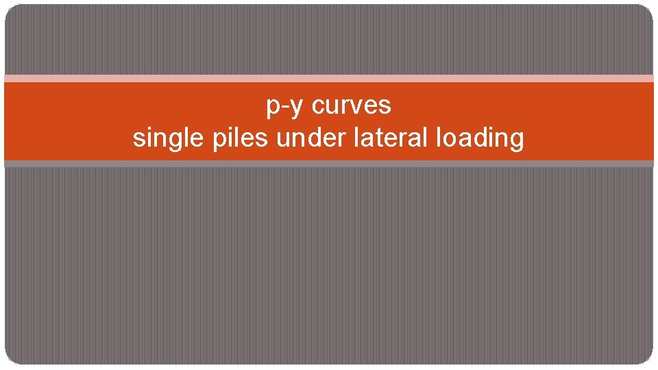 p-y curves single piles under lateral loading 