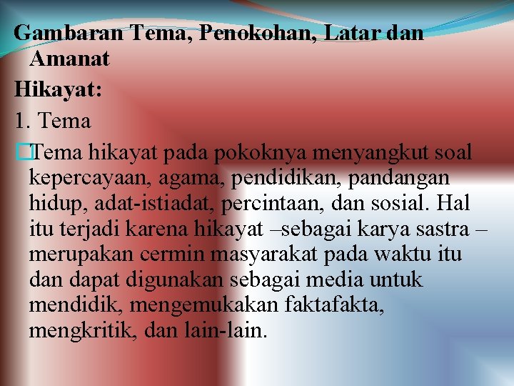 Gambaran Tema, Penokohan, Latar dan Amanat Hikayat: 1. Tema �Tema hikayat pada pokoknya menyangkut