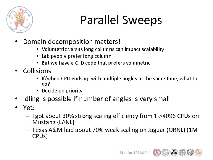 Parallel Sweeps • Domain decomposition matters! • Volumetric versus long columns can impact scalability