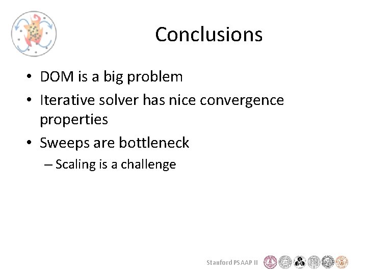 Conclusions • DOM is a big problem • Iterative solver has nice convergence properties