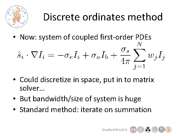 Discrete ordinates method • Now: system of coupled first-order PDEs • Could discretize in
