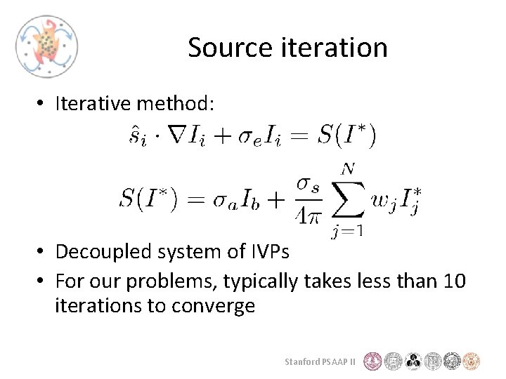 Source iteration • Iterative method: • Decoupled system of IVPs • For our problems,