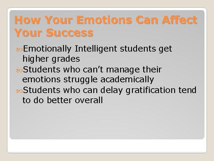 How Your Emotions Can Affect Your Success Emotionally Intelligent students get higher grades Students