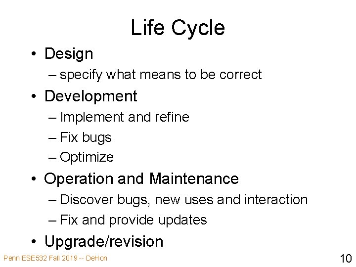 Life Cycle • Design – specify what means to be correct • Development –