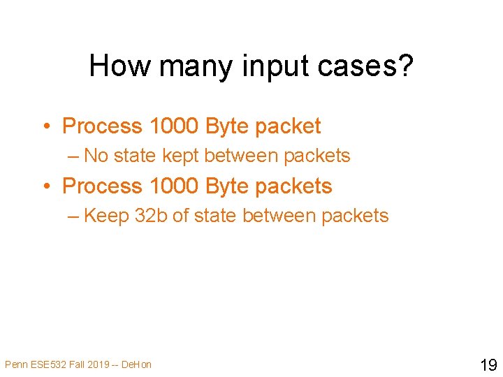 How many input cases? • Process 1000 Byte packet – No state kept between