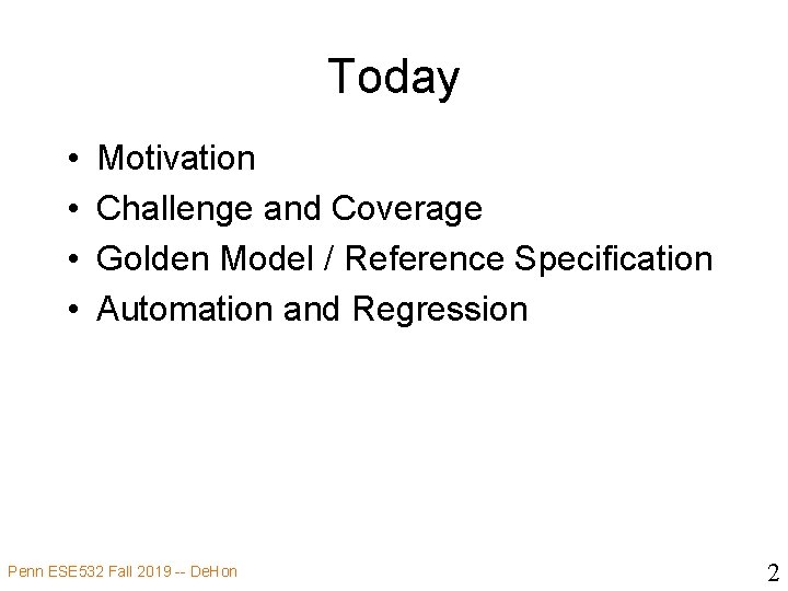 Today • • Motivation Challenge and Coverage Golden Model / Reference Specification Automation and