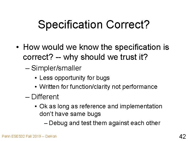 Specification Correct? • How would we know the specification is correct? -- why should