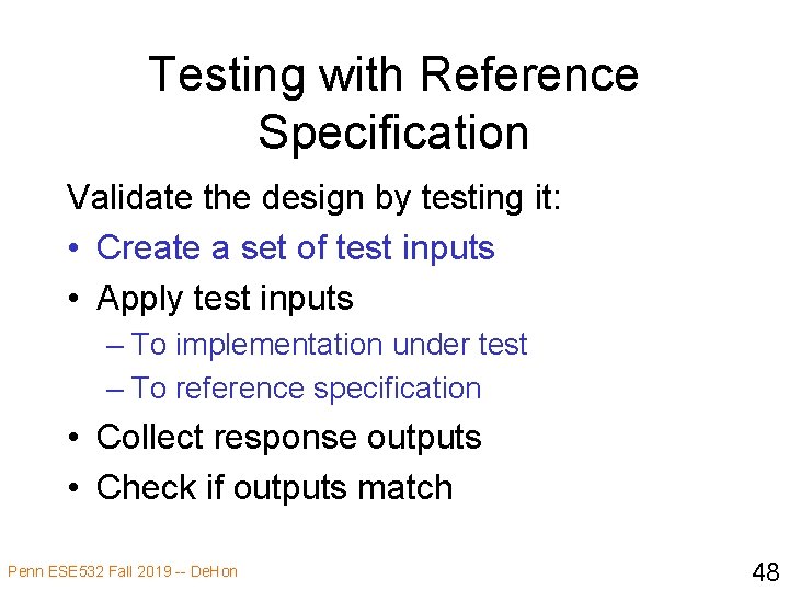 Testing with Reference Specification Validate the design by testing it: • Create a set