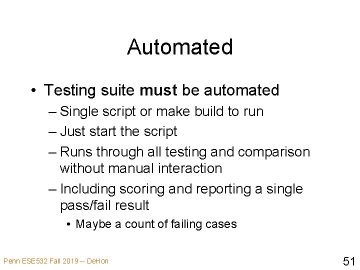 Automated • Testing suite must be automated – Single script or make build to