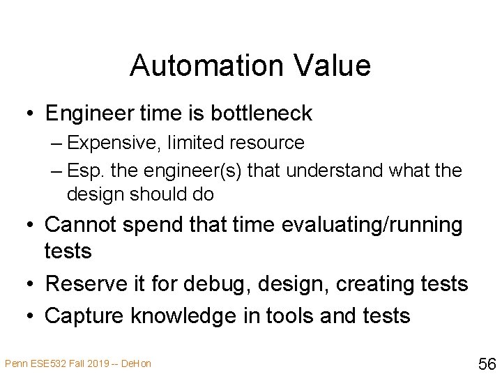 Automation Value • Engineer time is bottleneck – Expensive, limited resource – Esp. the