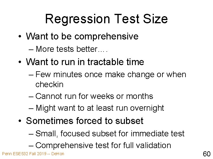 Regression Test Size • Want to be comprehensive – More tests better…. • Want