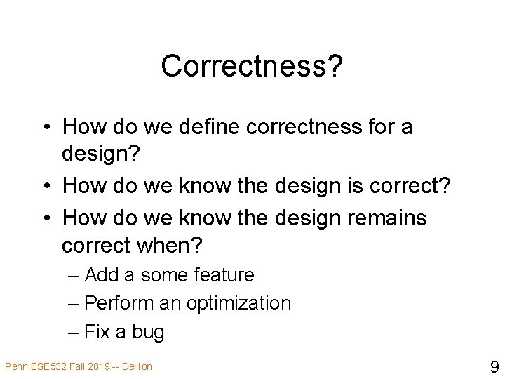 Correctness? • How do we define correctness for a design? • How do we