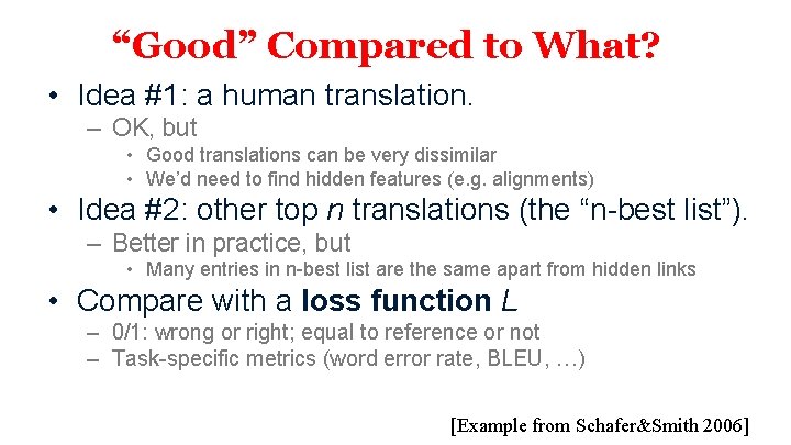 “Good” Compared to What? • Idea #1: a human translation. – OK, but •
