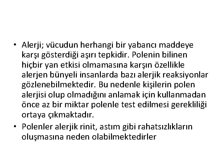  • Alerji; vücudun herhangi bir yabancı maddeye karşı gösterdiği aşırı tepkidir. Polenin bilinen