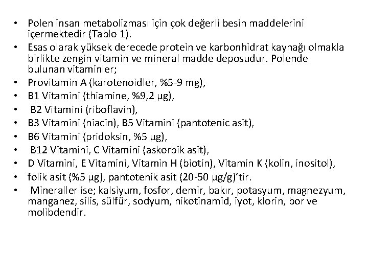  • Polen insan metabolizması için çok değerli besin maddelerini içermektedir (Tablo 1). •