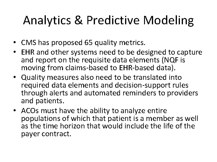 Analytics & Predictive Modeling • CMS has proposed 65 quality metrics. • EHR and