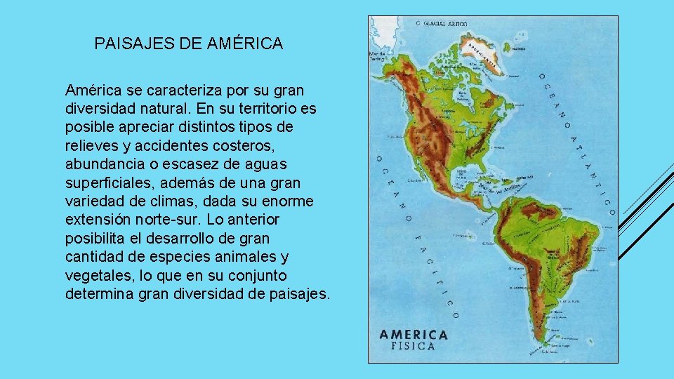 PAISAJES DE AMÉRICA América se caracteriza por su gran diversidad natural. En su territorio