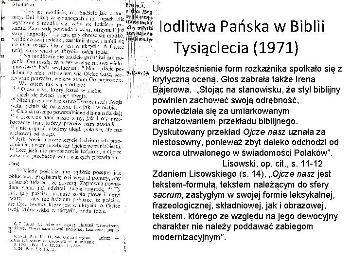 Modlitwa Pańska w Biblii Tysiąclecia (1971) Uwspółcześnienie form rozkaźnika spotkało się z krytyczną oceną.