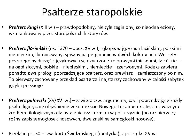Psałterze staropolskie • Psałterz Kingi (XIII w. ) – prawdopodobny, nie tyle zaginiony, co