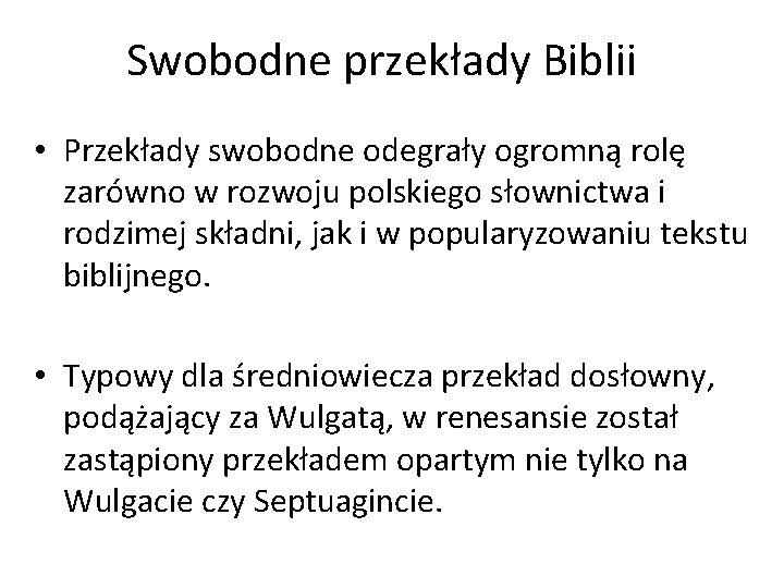 Swobodne przekłady Biblii • Przekłady swobodne odegrały ogromną rolę zarówno w rozwoju polskiego słownictwa