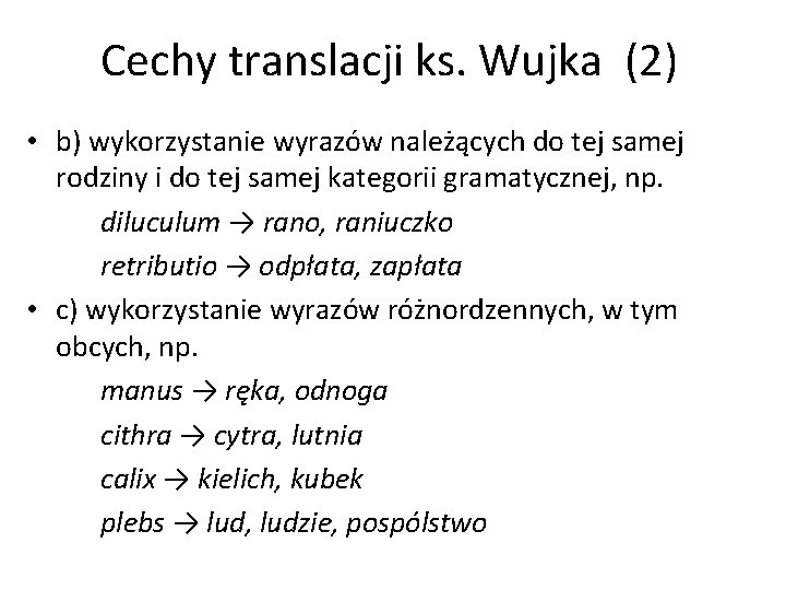 Cechy translacji ks. Wujka (2) • b) wykorzystanie wyrazów należących do tej samej rodziny