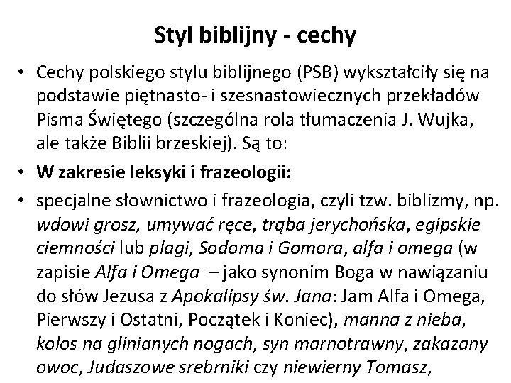 Styl biblijny - cechy • Cechy polskiego stylu biblijnego (PSB) wykształciły się na podstawie