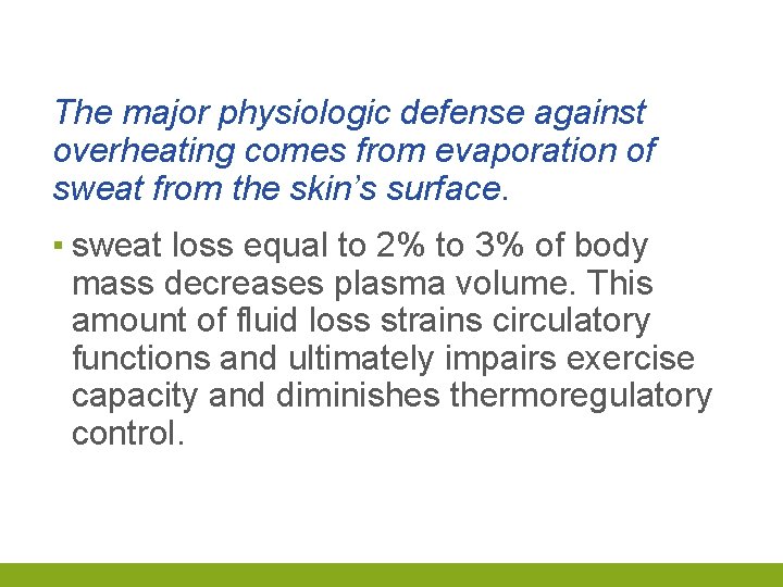 The major physiologic defense against overheating comes from evaporation of sweat from the skin’s