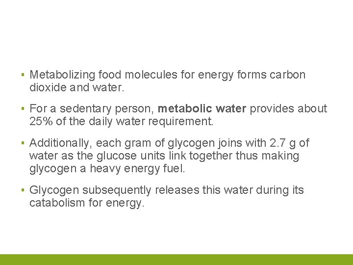 ▪ Metabolizing food molecules for energy forms carbon dioxide and water. ▪ For a