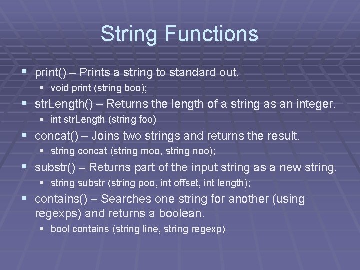 String Functions § print() – Prints a string to standard out. § void print