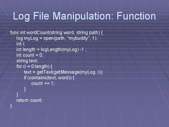 Log File Manipulation: Function func int word. Count(string word, string path) { log my.