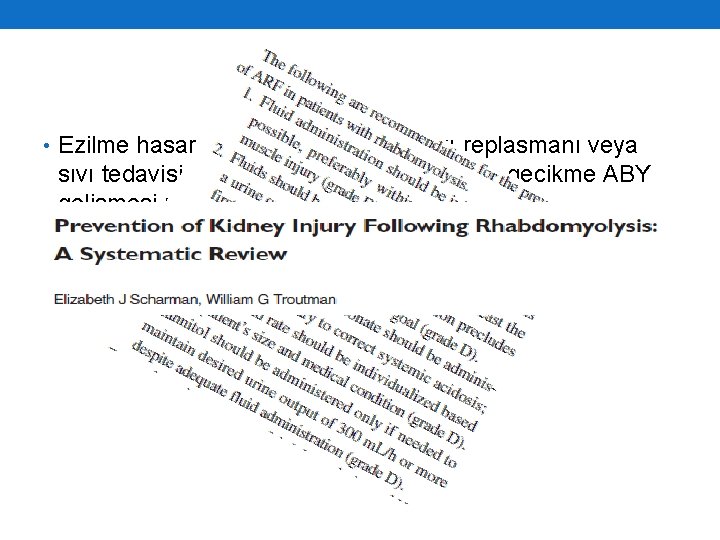  • Ezilme hasarından sonra yetersiz sıvı replasmanı veya sıvı tedavisinde 6 saatten daha