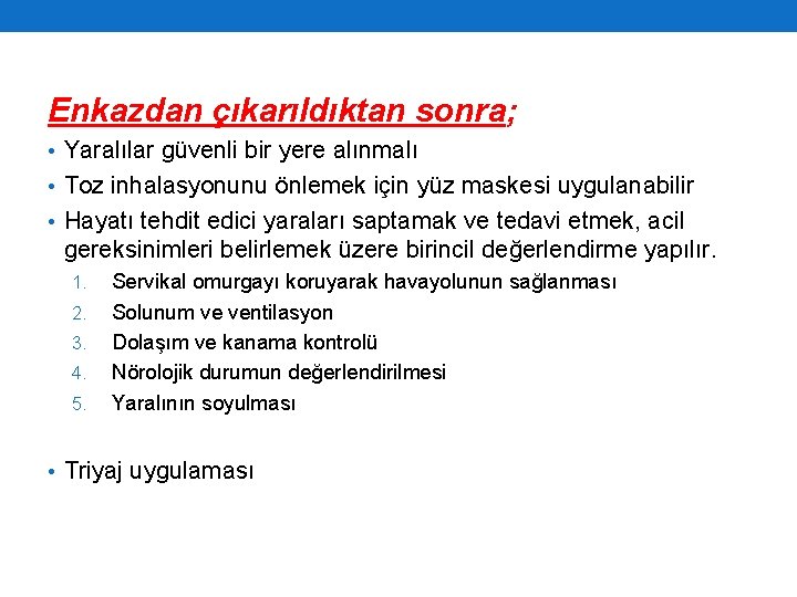 Enkazdan çıkarıldıktan sonra; • Yaralılar güvenli bir yere alınmalı • Toz inhalasyonunu önlemek için