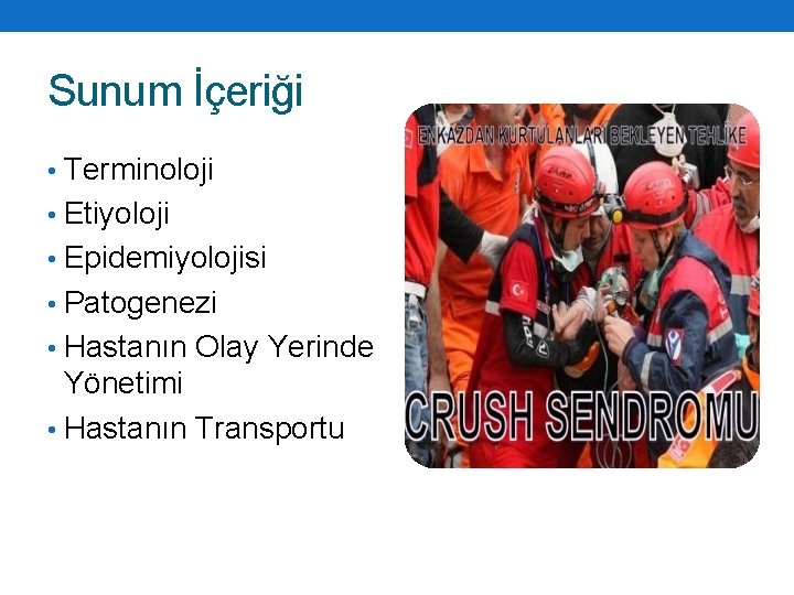 Sunum İçeriği • Terminoloji • Etiyoloji • Epidemiyolojisi • Patogenezi • Hastanın Olay Yerinde