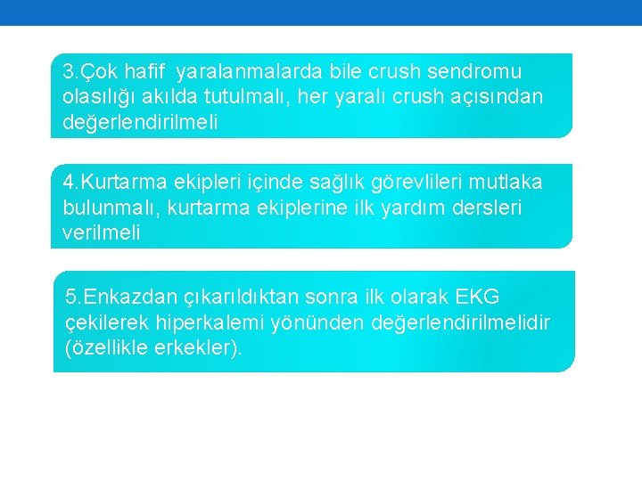 3. Çok hafif yaralanmalarda bile crush sendromu olasılığı akılda tutulmalı, her yaralı crush açısından