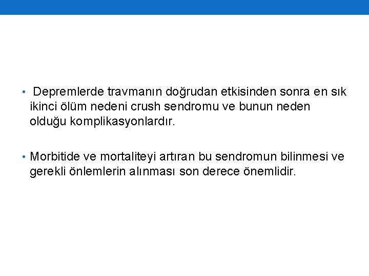  • Depremlerde travmanın doğrudan etkisinden sonra en sık ikinci ölüm nedeni crush sendromu