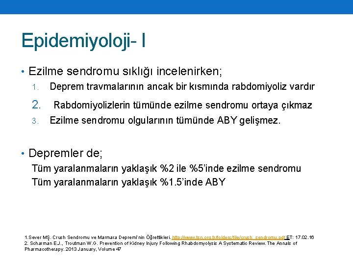 Epidemiyoloji- I • Ezilme sendromu sıklığı incelenirken; 1. Deprem travmalarının ancak bir kısmında rabdomiyoliz